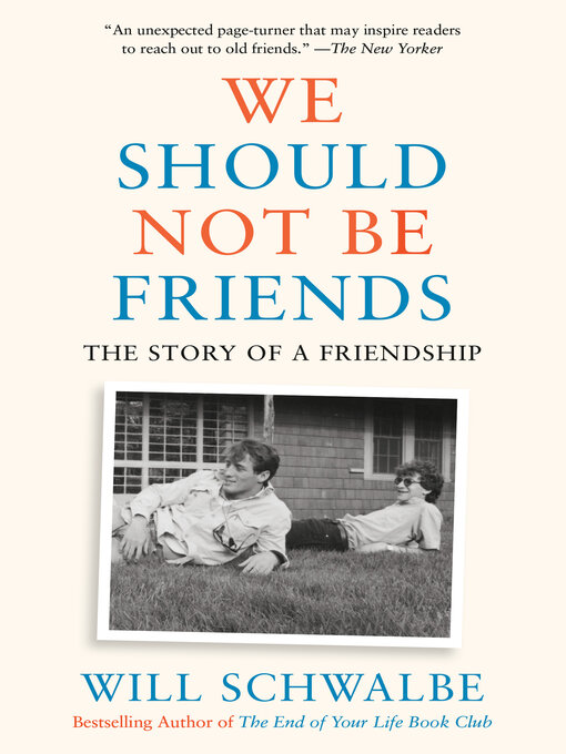 Title details for We Should Not Be Friends by Will Schwalbe - Available